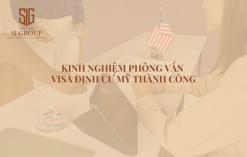 Kinh nghiệm phỏng vấn visa định cư Mỹ thành công & Câu hỏi thường gặp