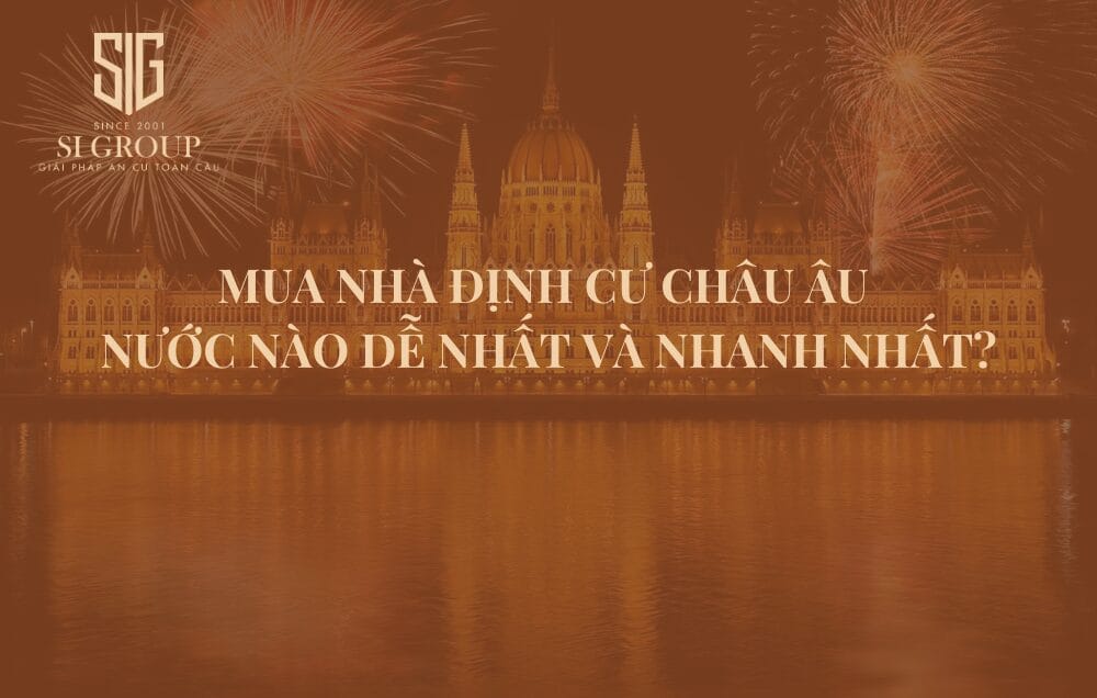 6 nước dễ dàng mua nhà đầu tư định cư Châu Âu nhất