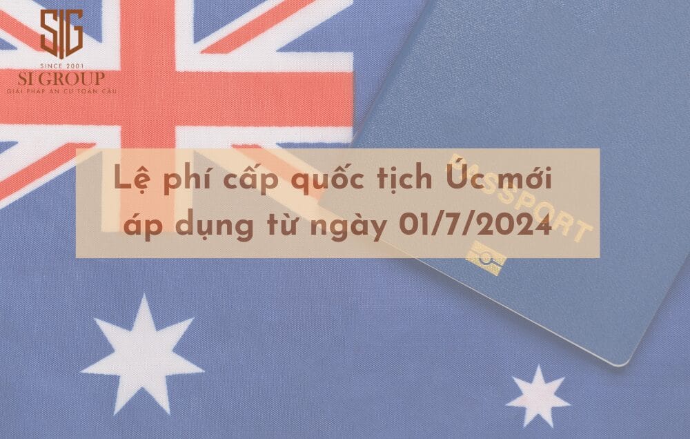Lệ phí cấp quốc tịch Úc mới áp dụng từ ngày 01/7/2024