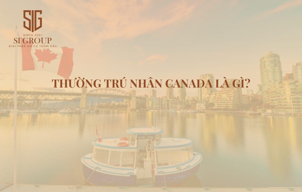 Thường trú nhân Canada là gì? Làm sao để có thẻ thường trú nhân Canada?