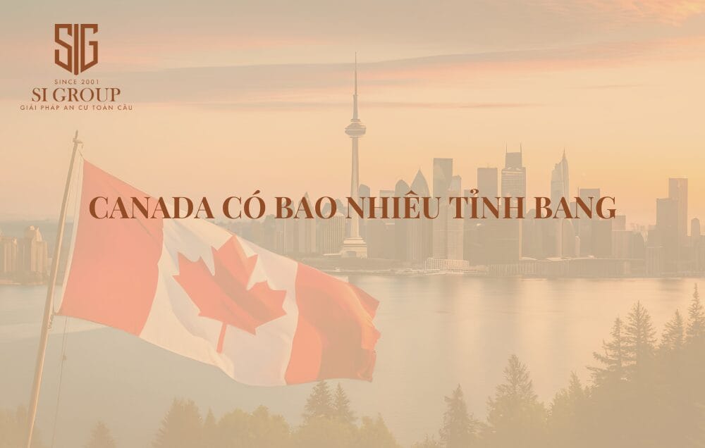 Canada có bao nhiêu bang? Tỉnh bang dễ định cư nhất ở Canada hiện nay