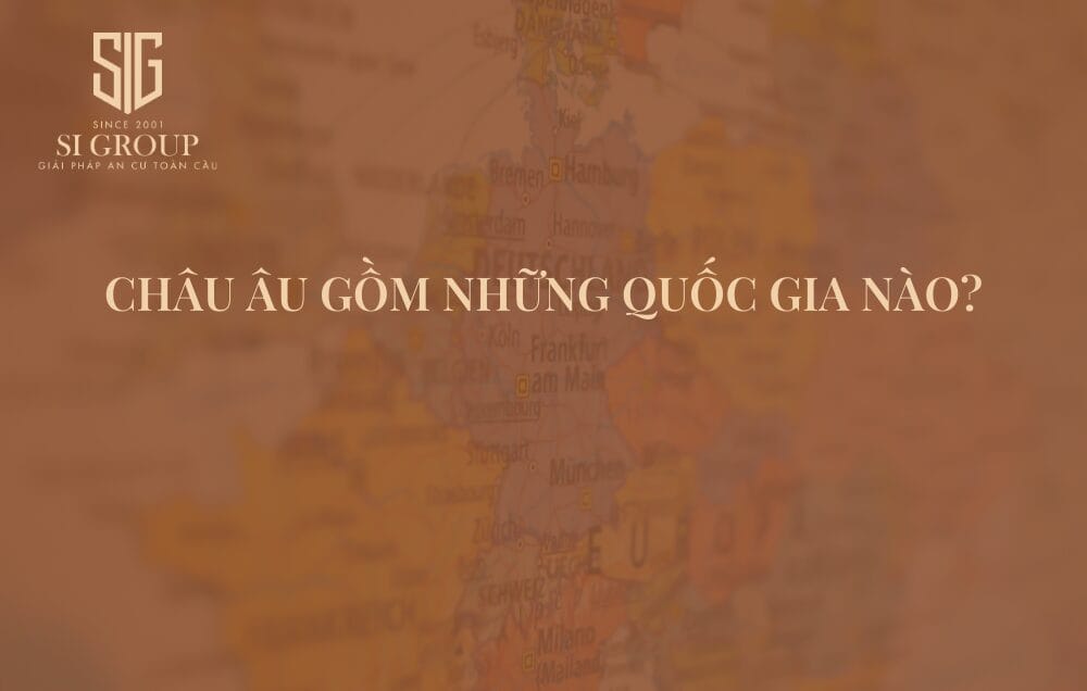 Châu Âu gồm những nước nào? Khám phá các nước thuộc Liên minh Châu Âu