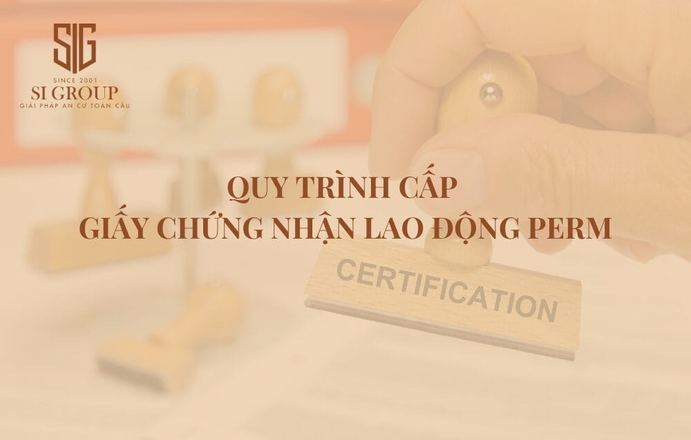Giấy chứng nhận lao động PERM là gì? Điều kiện & quy trình chứng nhận lao động PERM