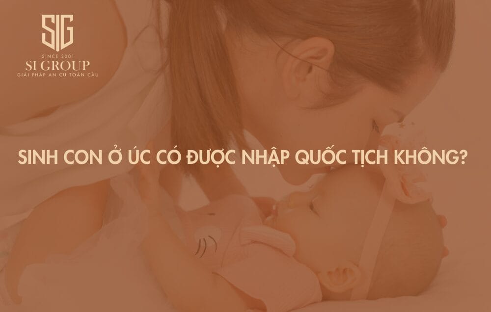 Sinh con ở Úc có được nhập quốc tịch cho con không? Luật sinh con ở Úc mới nhất