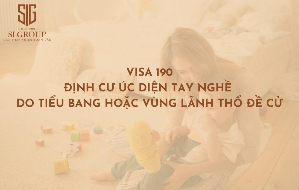 Visa 190 Úc là gì? Cách xin visa diện tay nghề bảo lãnh bang định cư Úc