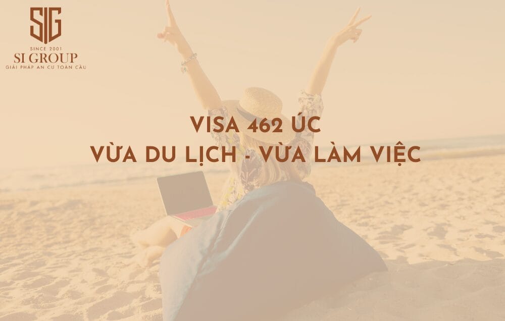 Visa 462 Úc là gì? Cách xin thị thực lao động kết hợp kỳ nghỉ lần đầu tại Úc