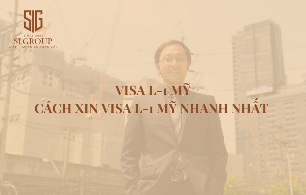Visa L1 Mỹ là gì? Điều kiện & quy trình xin visa L1 Mỹ mới nhất