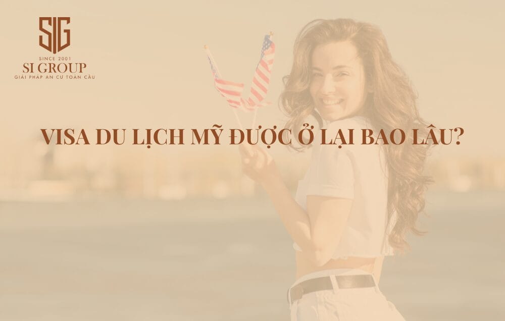 Visa du lịch Mỹ được ở lại bao lâu? Giải đáp mọi thắc mắc về visa du lịch Mỹ
