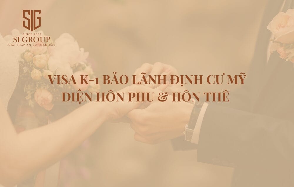 Visa K1 là gì? Thủ tục & kinh nghiệm xin visa Mỹ diện hôn phu, hôn thê