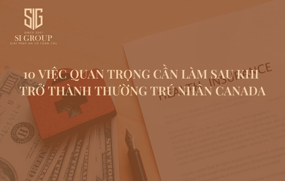 10 điều quan trọng cần làm sau khi trở thành thường trú nhân Canada