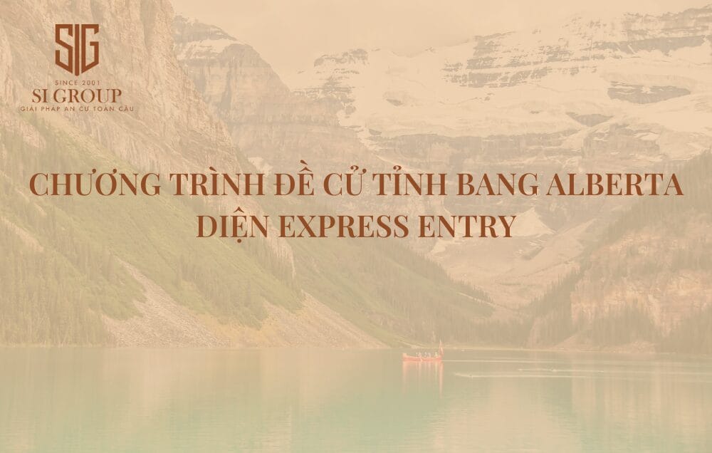 Chương trình Đề cử Tỉnh bang Alberta diện Express Entry – Điều kiện & quy trình tham gia