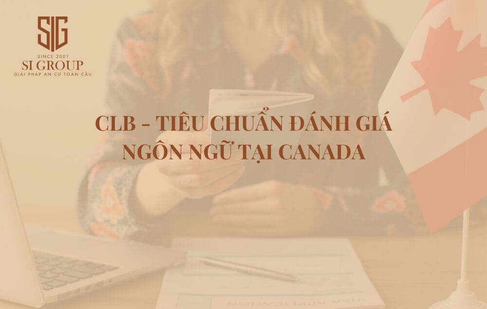 CLB là thang điểm đánh giá ngôn ngữ tại Canada, được sử dụng để đánh giá trình độ ngôn ngữ của người nước ngoài mong muốn nhập cư vào Canada