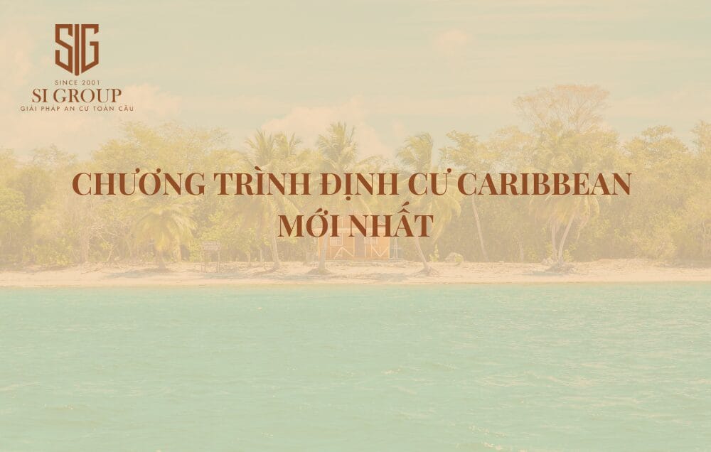 Định cư Caribbean: Quyền lợi & các chương trình đầu tư định cư Caribbean mới nhất