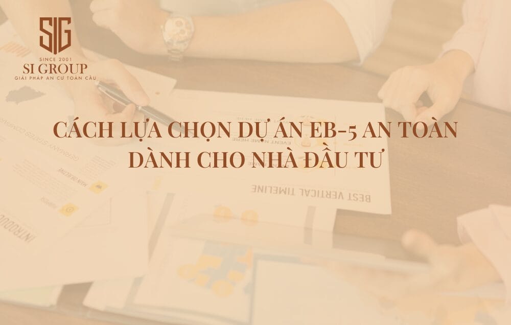 Dự án EB-5: Cách chọn dự án EB-5 an toàn, tiềm năng dành cho nhà đầu tư