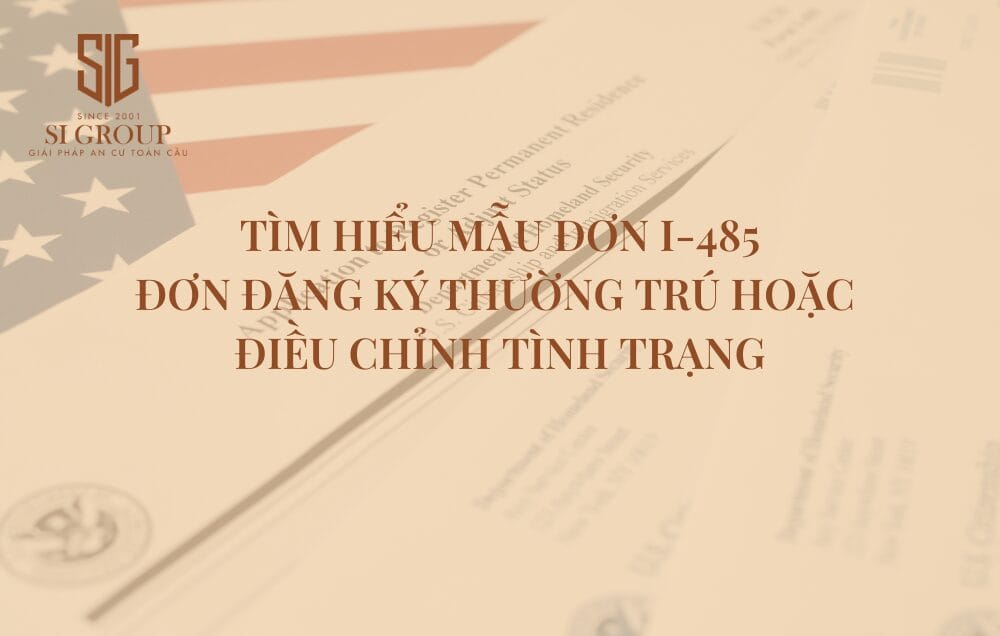 Đơn I-485 là gì? Thông tin mới nhất về Mẫu đơn I-485