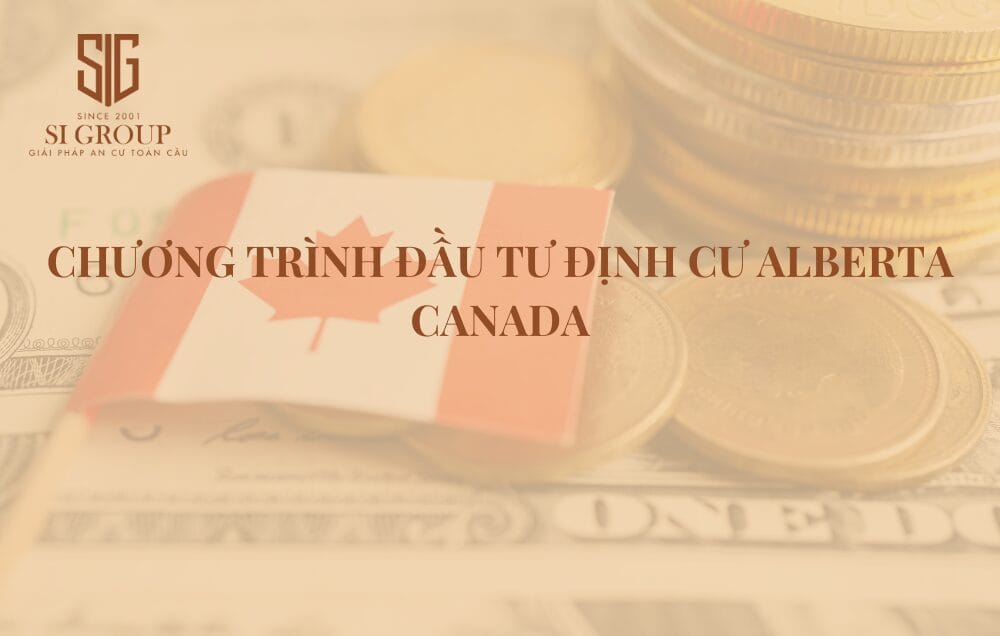 Chương trình đầu tư định cư Alberta: Chính sách và điều kiện mới nhất
