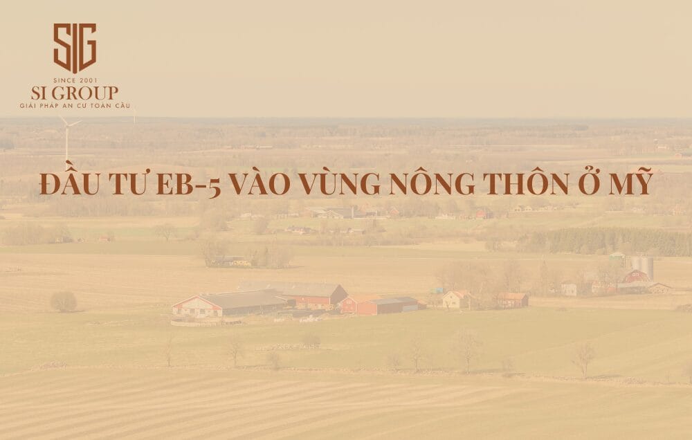 Đầu tư dự án EB-5 vùng nông thôn: Cơ hội xét duyệt Thẻ xanh Mỹ nhanh chóng