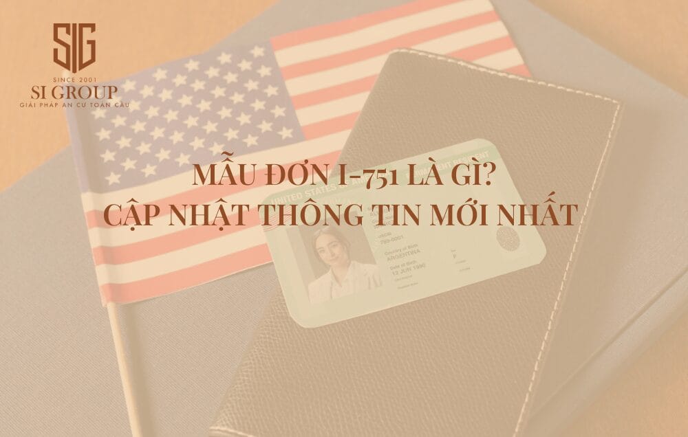 Mẫu đơn I-751 là gì? Thủ tục nộp đơn xin xóa bỏ điều kiện Thẻ xanh
