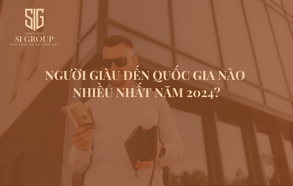 Người giàu đến quốc gia nào nhiều nhất năm 2024? 