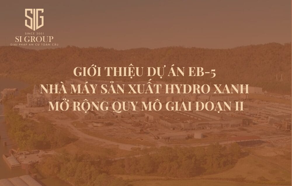 Giới thiệu dự án EB-5 Nhà máy sản xuất hydro xanh mở rộng quy mô giai đoạn II