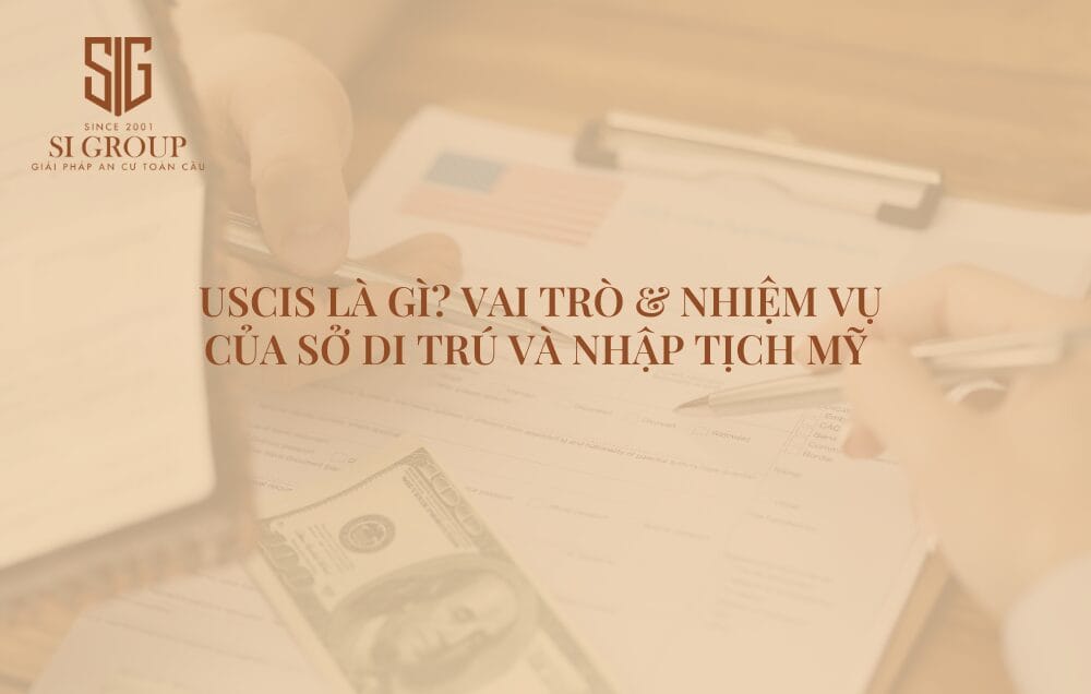 USCIS là gì? Vai trò & nhiệm vụ của Sở Di Trú và Nhập Tịch Mỹ