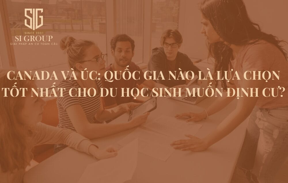 Canada và Úc: Quốc gia nào là lựa chọn tốt nhất cho du học sinh quốc tế muốn định cư?