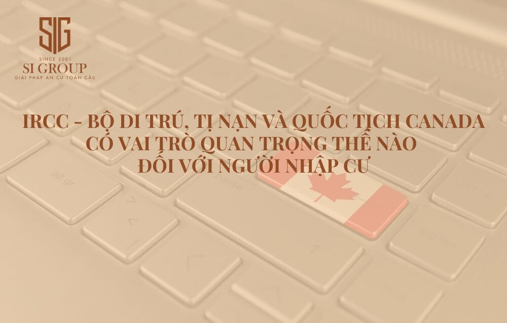 IRCC là gì? Chức năng của Bộ Di trú, Tị nạn và Quốc tịch Canada