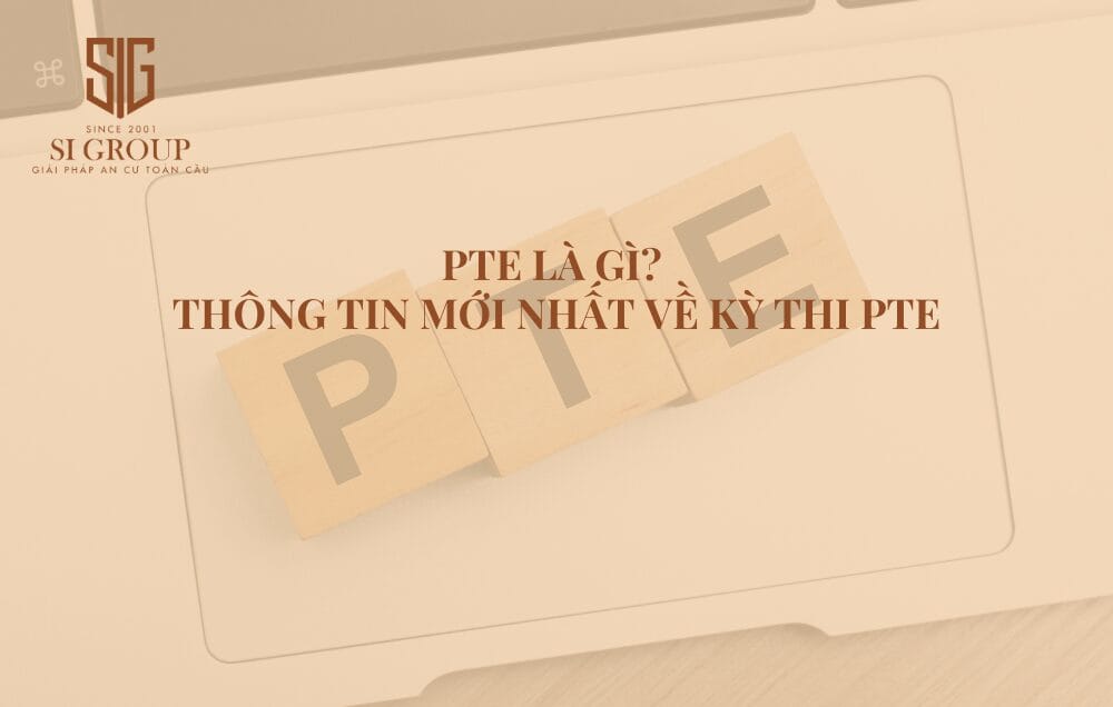 PTE là kỳ thi ngoại ngữ được công nhận quốc tế, có giá trị để chứng minh đủ điều kiện nhập cư