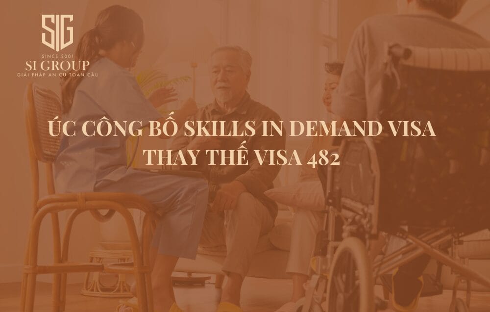 Thông tin Úc công bố Skills in Demand Visa thay thế Visa 482