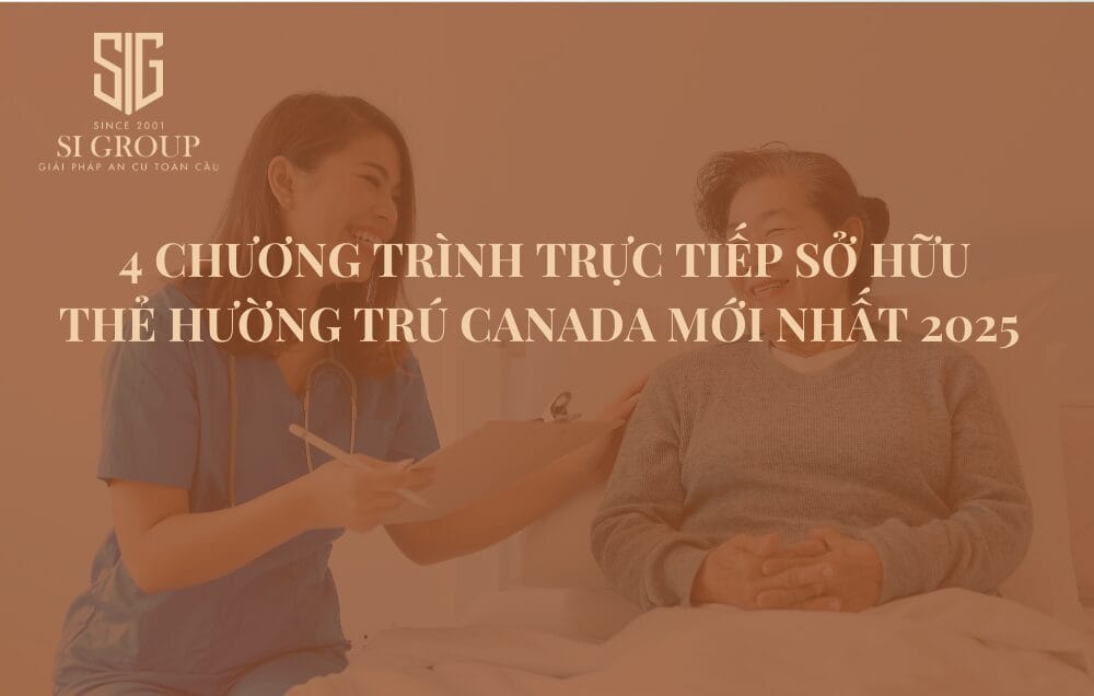 4 Chương trình trực tiếp sở hữu Thẻ thường trú Canada mới nhất 2025