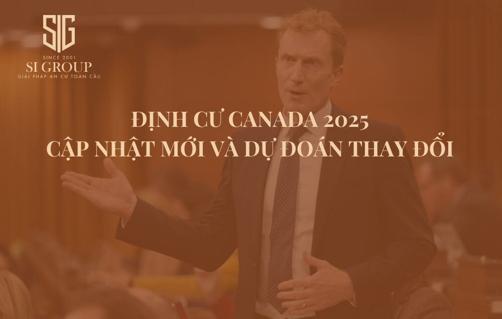 Định cư Canada 2025: Cập nhật mới và dự đoán thay đổi 