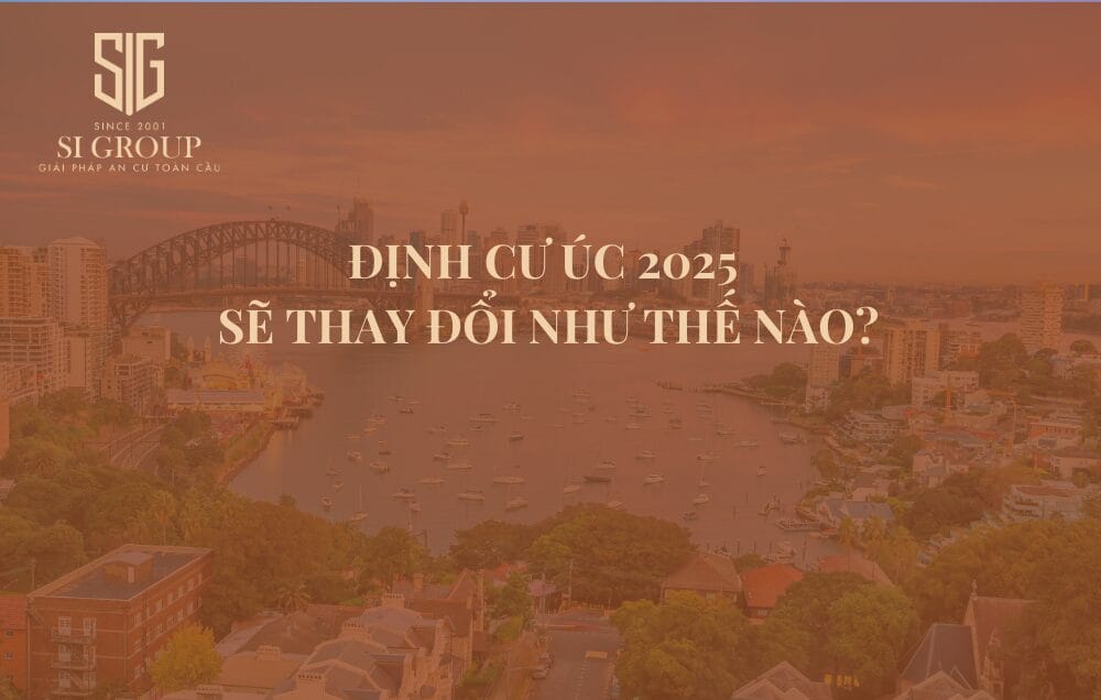 Định cư Úc 2025 sẽ thay đổi như thế nào? 