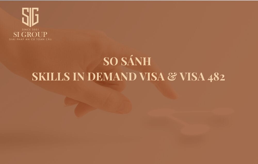 So sánh Skills in Demand Visa và Visa 482 mới nhất