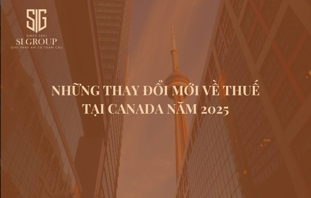 Những thay đổi quan trọng trong chính sách thuế Canada 2025
