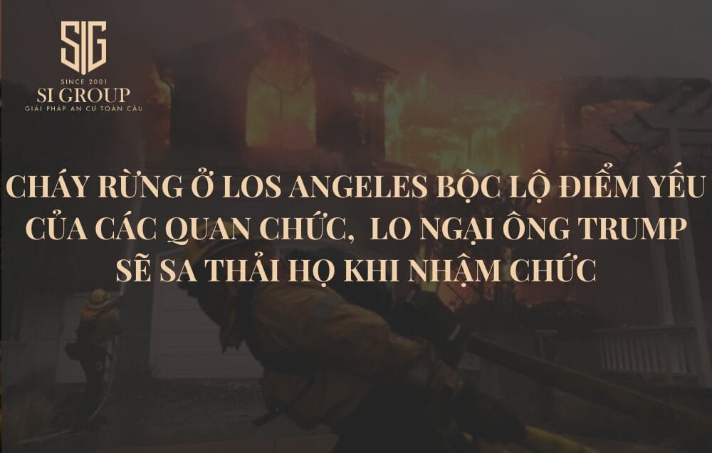 Cháy rừng ở Los Angeles bộc lộ điểm yếu của các quan chức, lo ngại ông Trump sẽ sa thải họ khi nhậm chức