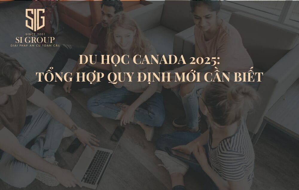 Du học Canada 2025: Tổng hợp quy định mới cần biết