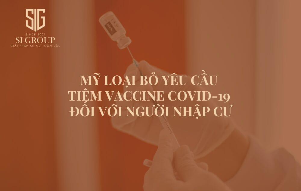 Mỹ loại bỏ yêu cầu tiêm vaccine COVID-19 đối với hồ sơ định cư