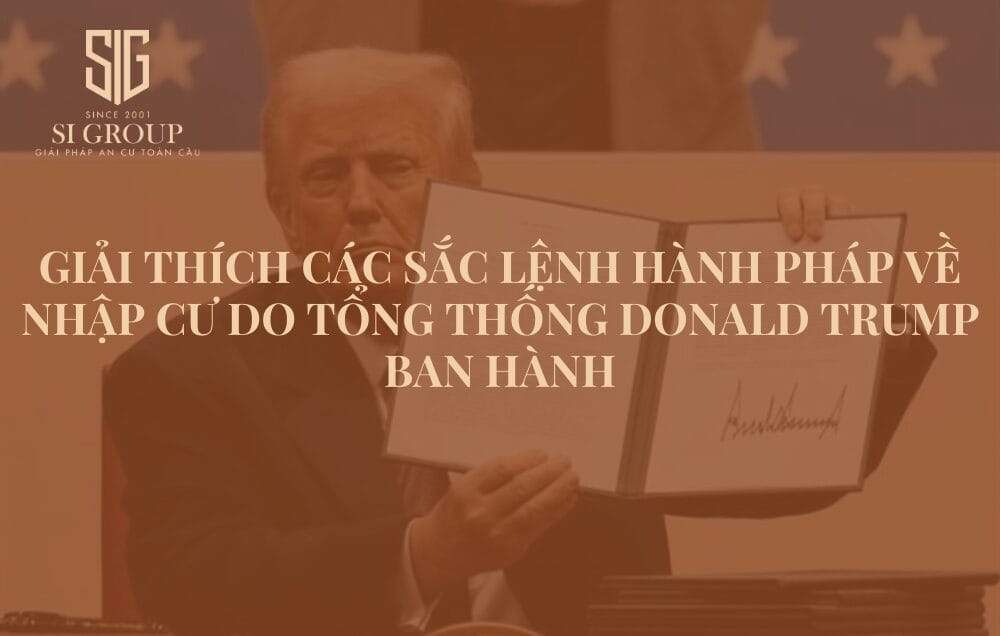 Giải thích các Sắc lệnh hành pháp về nhập cư do Tổng thống Donald Trump ban hành