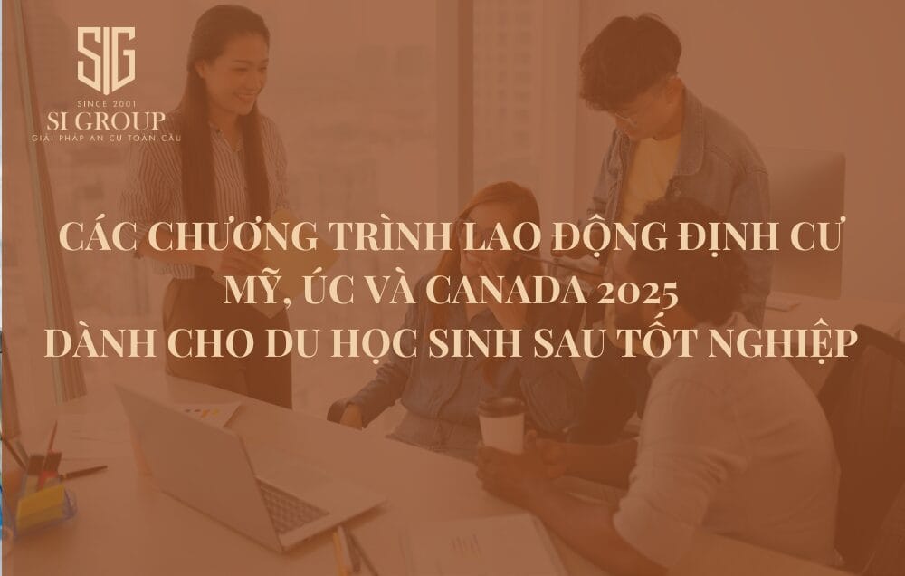 Các chương trình lao động định cư Mỹ, Úc, Canada 2025 dành cho du học sinh sau tốt nghiệp