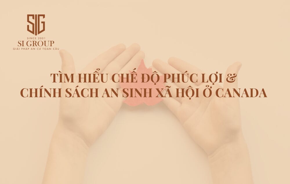 Tìm hiểu chế độ phúc lợi và chính sách an sinh xã hội ở Canada