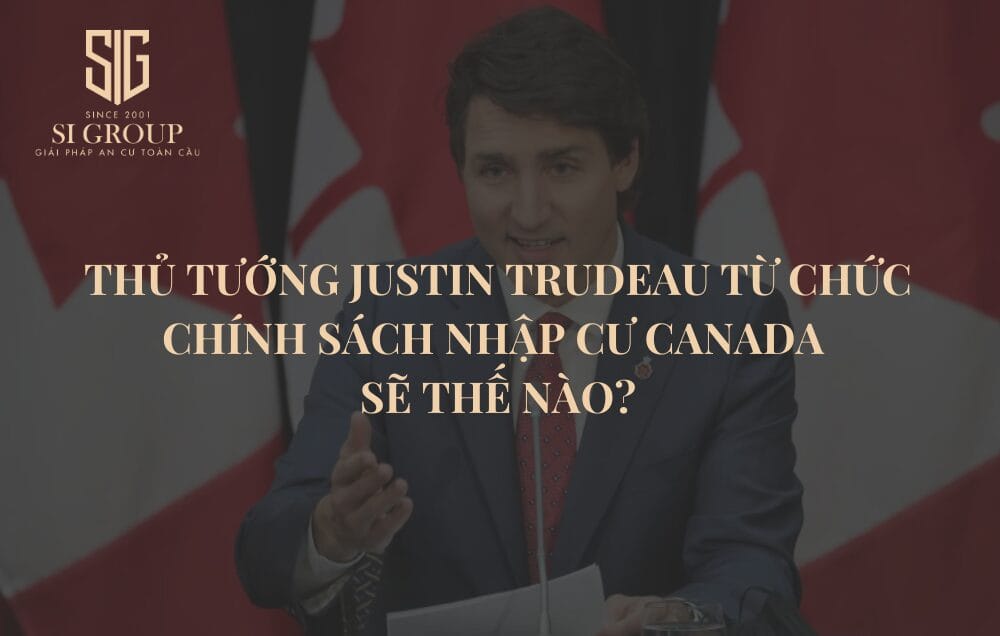 Thủ tướng Canada Justin Trudeau tuyên bố từ chức, chính sách nhập cư sẽ ra sao? 