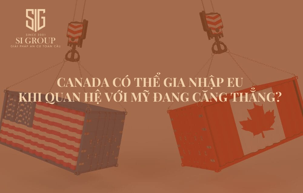 Canada có thể gia nhập EU khi quan hệ với Mỹ đang căng thẳng?