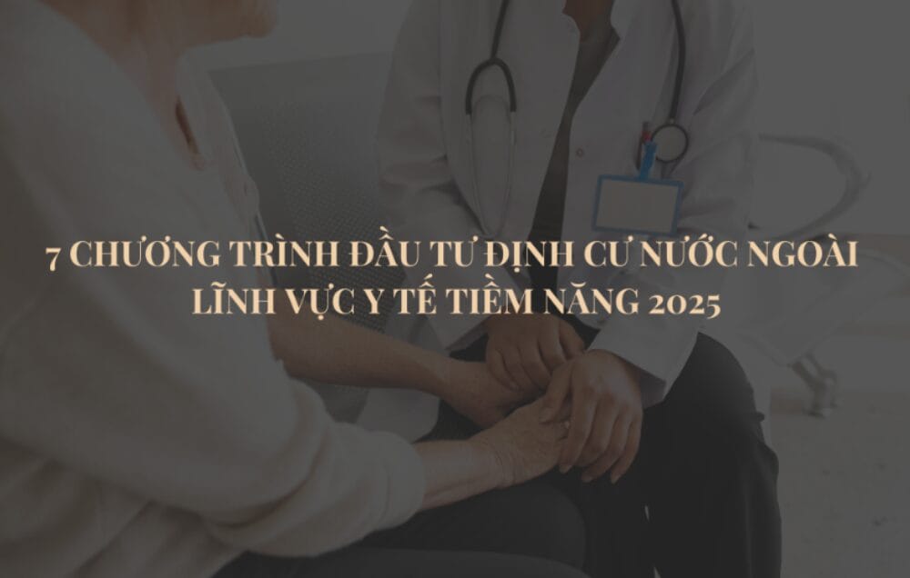 7 Chương trình đầu tư định cư nước ngoài lĩnh vực y tế tiềm năng 2025