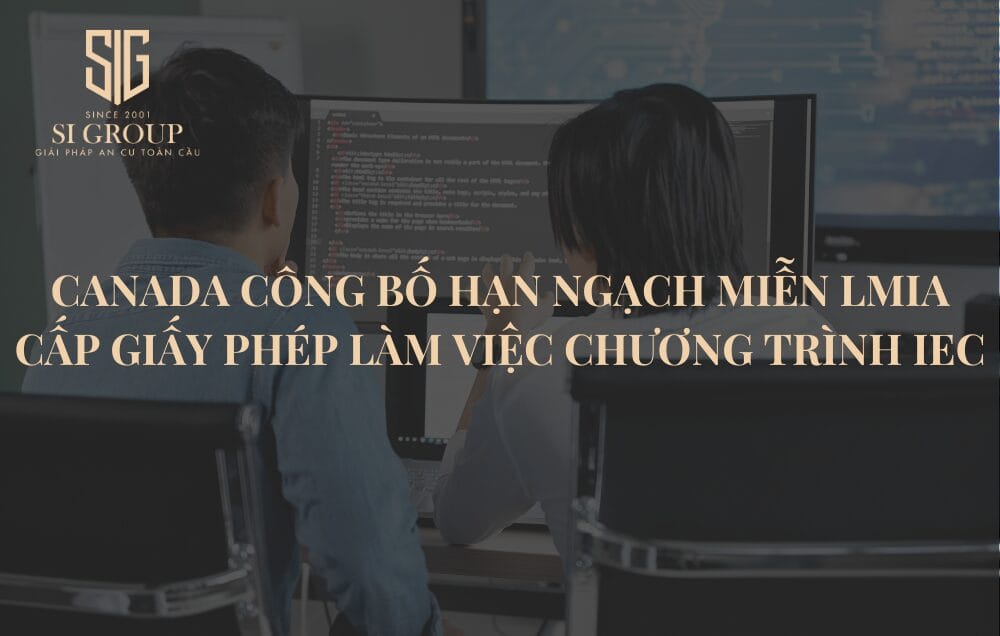 Canada công bố hạn ngạch miễn LMIA cấp Giấy phép làm việc Chương trình IEC