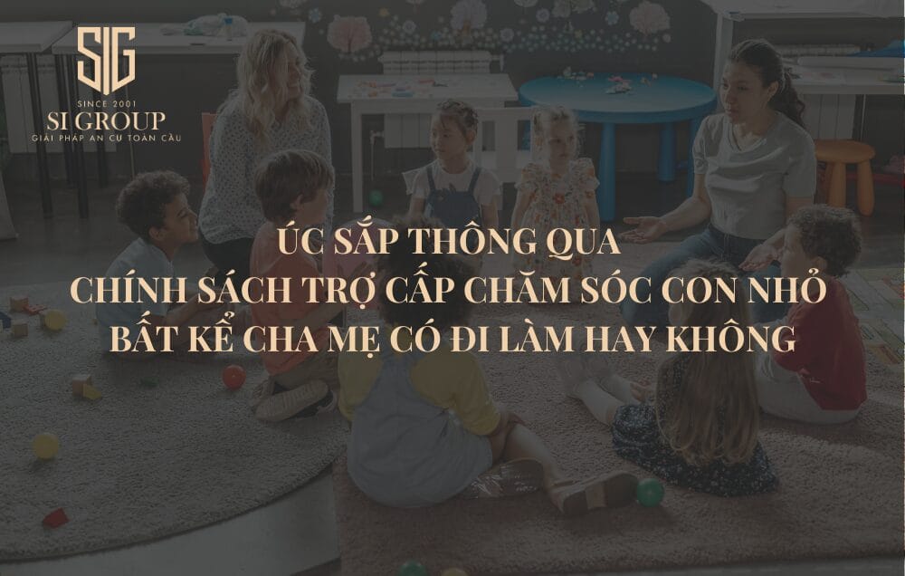Úc sắp thông qua chính sách trợ cấp chăm sóc con nhỏ bất kể cha mẹ có đi làm hay không