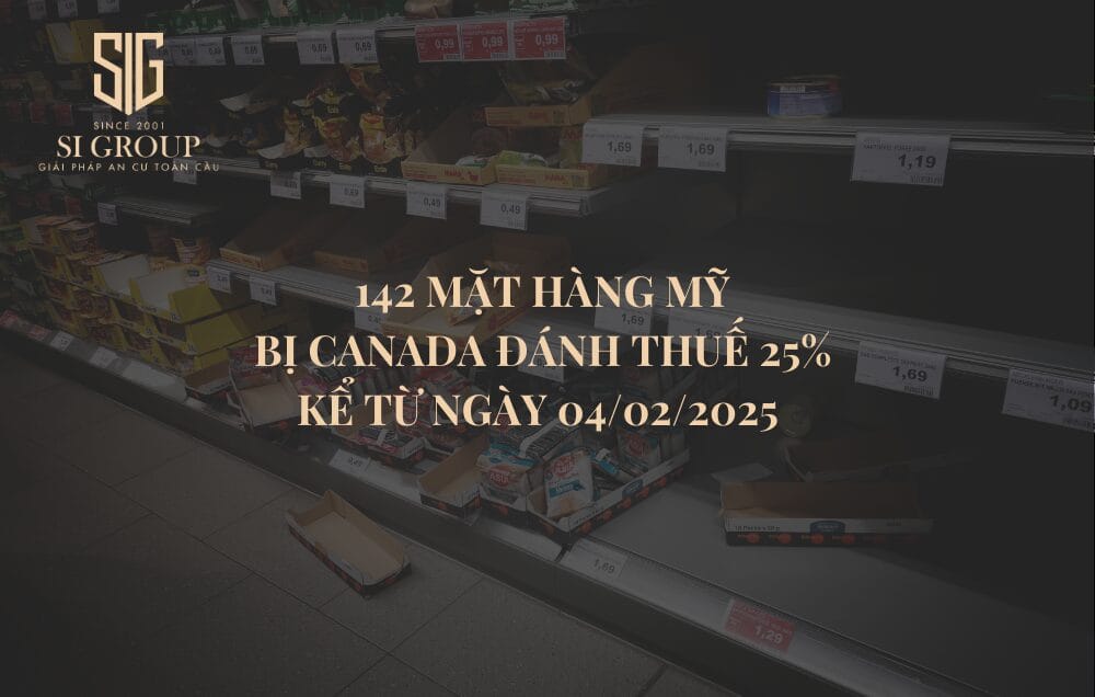 142 mặt hàng Mỹ bị Canada đánh thuế 25% kể từ ngày 04/02/2025  