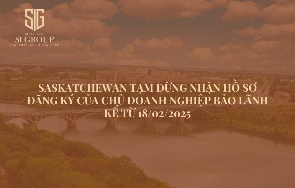 Saskatchewan tạm dừng nhận hồ sơ đăng ký của chủ doanh nghiệp bảo lãnh kể từ 18/02/2025