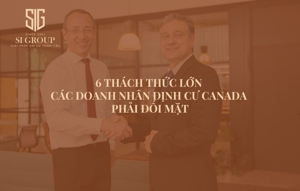 6 thách thức lớn các doanh nhân định cư Canada phải đối mặt