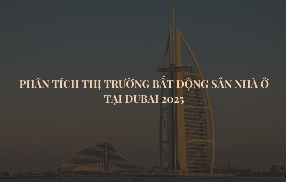 Phân tích thị trường bất động sản nhà ở tại Dubai 2025