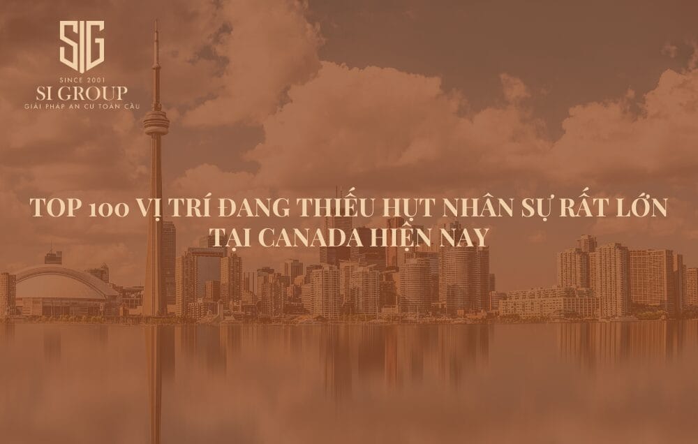 Top 100 vị trí đang thiếu hụt nhân sự rất lớn tại Canada hiện nay